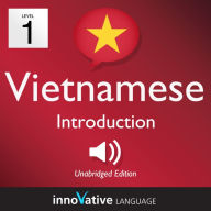Learn Vietnamese - Level 1 Introduction to Vietnamese, Volume 1: Volume 1: Lessons 1-25