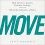 Move: How Decisive Leaders Execute Strategy Despite Obstacles, Setbacks, and Stalls