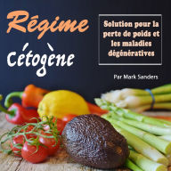 Régime Cétogène: Solution Pour la Perte de Poids et les Maladies Dégénératives