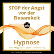 STOP der Angst vor der Einsamkeit: GPS Hypnose