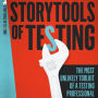 Storytools of Testing: How To Get Your Voice Heard And Become Highly Valued Software Testing Professional