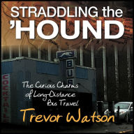 Straddling the Hound: The Curious Charms of Long-Distance Bus Travel