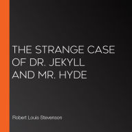 The Strange Case of Dr. Jekyll and Mr. Hyde