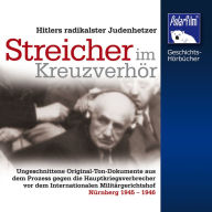 Streicher im Kreuzverhör: Hitlers radikalster Judenhetzer (Abridged)