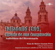 Valladolid 1809. Historia de una Conspiración