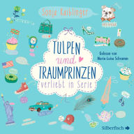 Verliebt in Serie 3: Tulpen und Traumprinzen - Verliebt in Serie, Folge 3 (Abridged)