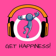 Get Happiness!: Glücklich sein und Lebensfreude steigern mit Hypnose