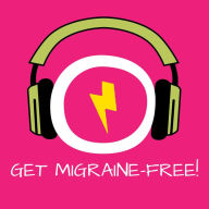 Get Migraine-Free!: Migräne und Kopfschmerzen lindern mit Hypnose