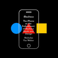 iBauhaus: The iPhone as the Embodiment of Bauhaus Ideals and Design