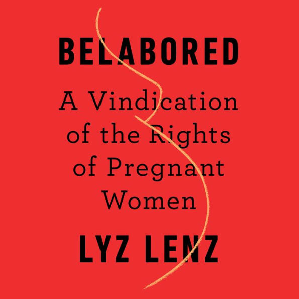 Belabored: A Vindication of the Rights of Pregnant Women