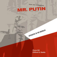 Mr. Putin: Operative in the Kremlin