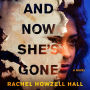And Now She's Gone: A Novel