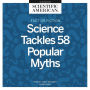 Fact or Fiction: Science Tackles 58 Popular Myths