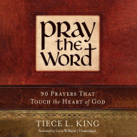 Pray the Word: 90 Prayers That Touch the Heart of God