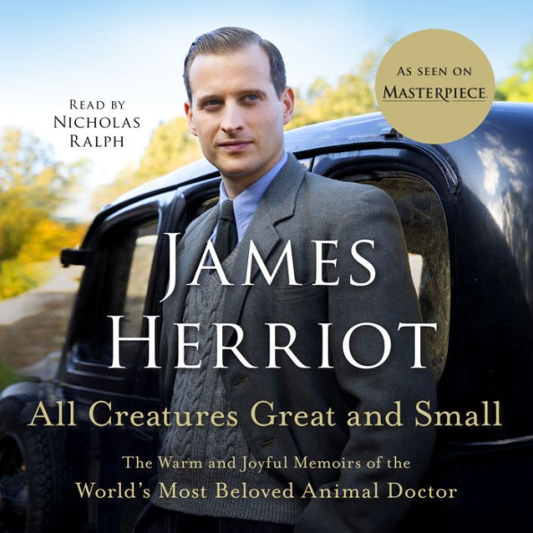 All Creatures Great and Small: The Warm and Joyful Memoirs of the World's Most Beloved Animal Doctor