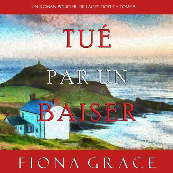 Tué par un Baiser (Un Roman Policier de Lacey Doyle - Tome 5)