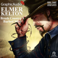 Brush Country, 1 of 2: Barbed Wire: Dramatized Adaptation