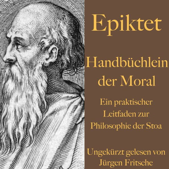 Handbüchlein der Moral: Ein praktischer Leitfaden zur Philosophie der Stoa