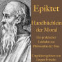 Handbüchlein der Moral: Ein praktischer Leitfaden zur Philosophie der Stoa
