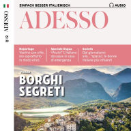 Italienisch lernen Audio - Borghi segreti: Adesso Audio 01/20 - Faszinierende Orte (Abridged)