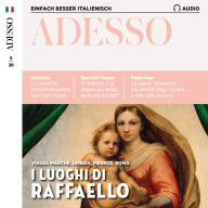 Italienisch lernen Audio - Raphael und die Städte seines Wirkens: Adesso Audio 05/2020 - I luoghi di Raffaelo (Abridged)