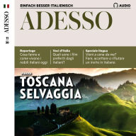 Italienisch lernen Audio - Wilde Toskana: Adesso Audio 11/20 - Toscana selvaggia