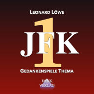 JFK: Gedankenspiele Thema 1