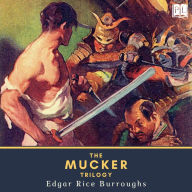 The Mucker Trilogy: The Mucker, The Return of the Mucker & The Oakdale Affair