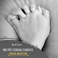 Multiple Sensual Climaxes - Sensual Meditation