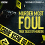 Murder Most Foul: The Complete Series 1-4: True tales of murder presented by Nick Ross