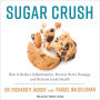 Sugar Crush: How to Reduce Inflammation, Reverse Nerve Damage, and Reclaim Good Health