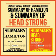Summary Bundle: Biography & Success: Includes Summary of Hamilton & Summary of Head Strong (Abridged)
