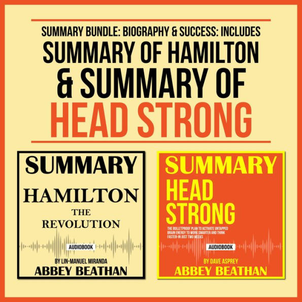 Summary Bundle: Biography & Success: Includes Summary of Hamilton & Summary of Head Strong