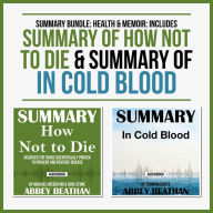 Summary Bundle: Health & Memoir: Includes Summary of How Not to Die & Summary of In Cold Blood