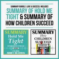 Summary Bundle: Love & Success: Includes Summary of Hold Me Tight & Summary of How Children Succeed