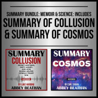 Summary Bundle: Memoir & Science: Includes Summary of Collusion & Summary of Cosmos