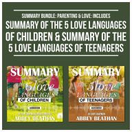 Summary Bundle: Parenting & Love: Includes Summary of The 5 Love Languages of Children & Summary of The 5 Love Languages of Teenagers (Abridged)