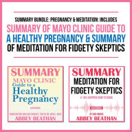 Summary Bundle: Pregnancy & Meditation: Includes Summary of Mayo Clinic Guide to a Healthy Pregnancy & Summary of Meditation for Fidgety Skeptics