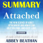 Summary of Attached: The New Science of Adult Attachment and How It Can Help You Find - And Keep - Love by Amir Levine & Rachel Heller