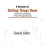 A Summary of Getting Things Done: The Art of Stress-Free Productivity (Abridged)