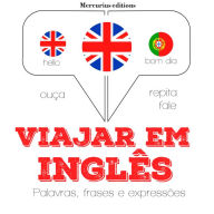 Viajar em Inglês: Ouça, repita, fale: método de aprendizagem de línguas