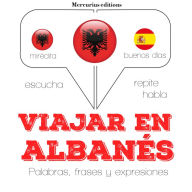 Viajar en albanés: Escucha, Repite, Habla : curso de idiomas