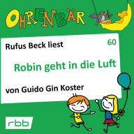 Ohrenbär - eine OHRENBÄR Geschichte, 6, Folge 60: Robin geht in die Luft (Hörbuch mit Musik)