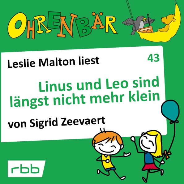 Ohrenbär - eine OHRENBÄR Geschichte, 4, Folge 43: Linus und Leo sind längst nicht mehr klein (Hörbuch mit Musik)