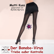 Der Bonobo-Virus - Triebe außer Kontrolle (ungekürzt)