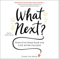 What Next?: Your Five-Year Plan for Life after College