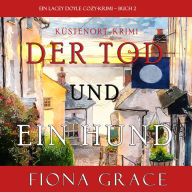 Der Tod und Ein Hund (Ein Lacey Doyle Cozy-Krimi - Buch 2)