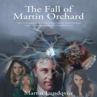 The Fall of Martin Orchard (Abridged)