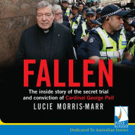 Fallen: The inside story of the secret trial and conviction of Cardinal George Pell