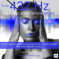 Healing Meditation Music 432 Hz 20 minutes: ENHANCE YOUR SPIRITUALITY